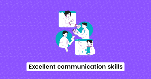 Excellent communication skills