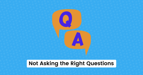 Not Asking the Right Questions